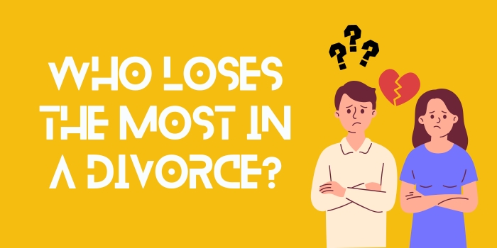 Who Loses the Most in a Divorce