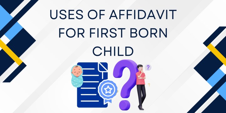 Uses of Affidavit for First Born Child: A Complete Guide